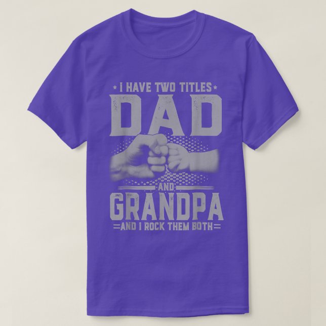 I Have Two Titles Dad And Grandpa Father's Day 202 T-Shirt (Design Front)