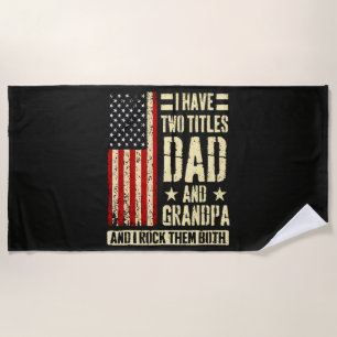 I Have Two Titles Dad And Grandpa Father'S Day  Beach Towel