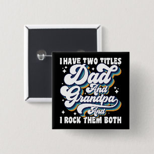 I Have Two Titles Dad And Grandpa Fathers Day Cool 15 Cm Square Badge