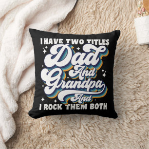 I Have Two Titles Dad And Grandpa Fathers Day Cool Cushion