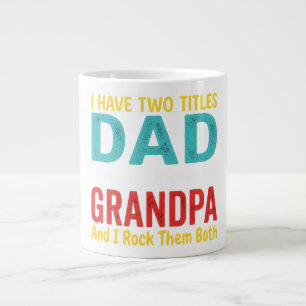 I Have Two Titles Dad And Grandpa Father's Day Gra Large Coffee Mug