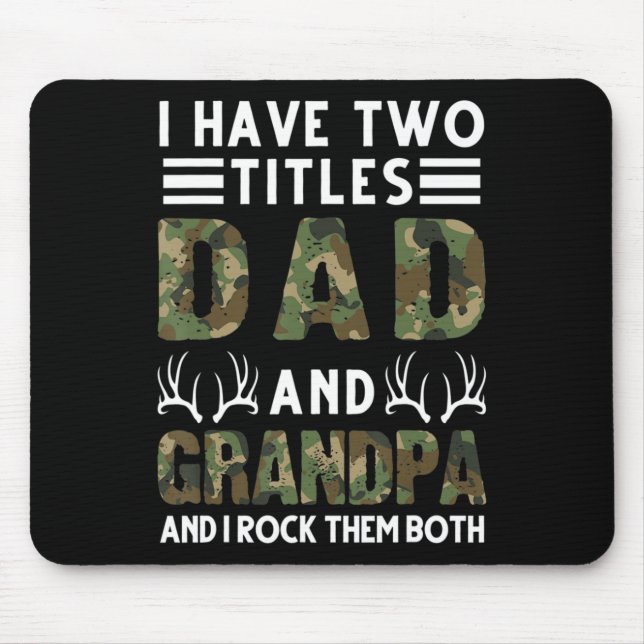 I have two titles Dad and Grandpa Hunting Deer  Mouse Pad (Front)