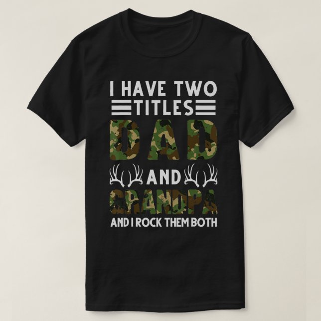 I have two titles Dad and Grandpa Hunting Deer  T-Shirt (Design Front)