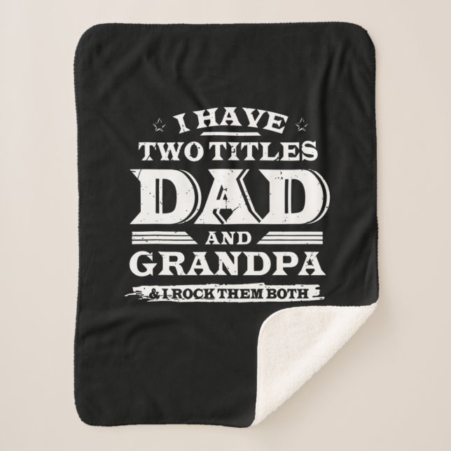 I Have Two Titles Dad And Grandpa & I Rock Both Sherpa Blanket (Front)