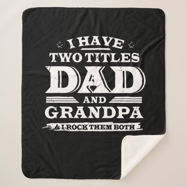 I Have Two Titles Dad And Grandpa & I Rock Both Sherpa Blanket (Front)