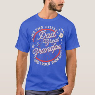 I Have Two Titles Dad And Great Grandpa Men Vintag T-Shirt