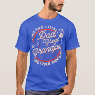 I Have Two Titles Dad And Great Grandpa Men Vintag T-Shirt