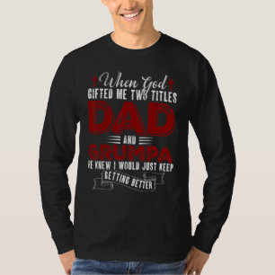 I Have Two Titles Dad And Grumpa Father's Day T-Shirt
