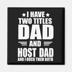 I have two titles dad and host dad magnet