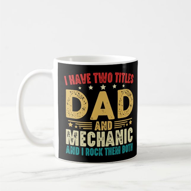 I Have Two Titles Dad And Mechanic Father's Day Coffee Mug (Left)