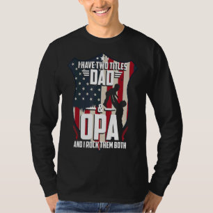 I Have Two Titles Dad And Opa Men American Flag Gr T-Shirt