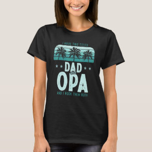 I Have Two Titles Dad And Opa Men Vintage Decor Gr T-Shirt