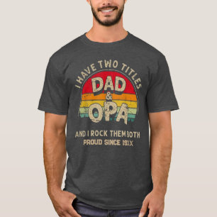 I Have Two Titles Dad and Opa T-Shirt