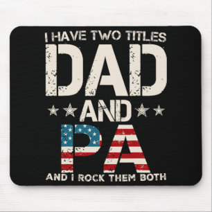 I Have Two Titles Dad And Pa Us Flag Father's Day Mouse Pad