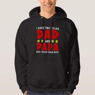 I Have Two Titles Dad And Papa And I Rock Them Bot Hoodie