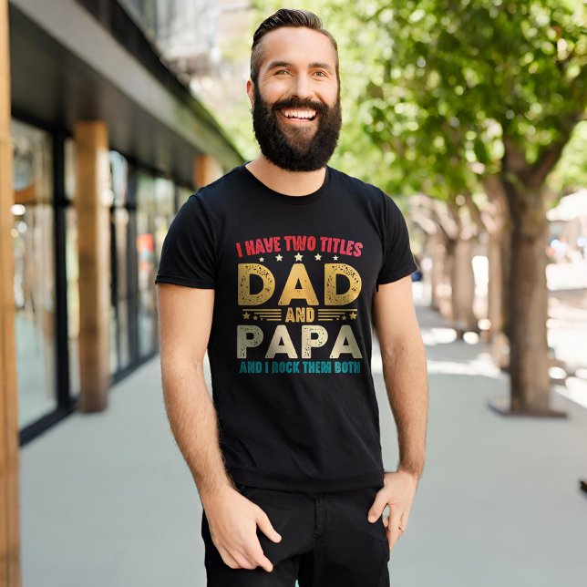 I Have Two Titles Dad And Papa Father's Day Funny T-Shirt (Creator Uploaded)