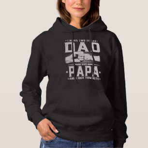 I Have Two Titles Dad And Papa   Father's Day Hoodie