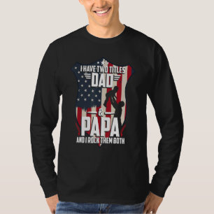 I Have Two Titles Dad And Papa Men American Flag D T-Shirt