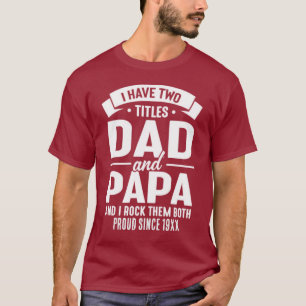 I Have Two Titles Dad and Papa – Personalized T-Shirt