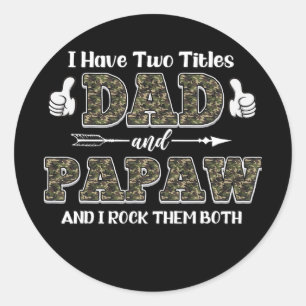 I Have Two Titles Dad and Papaw and I Rock Them Classic Round Sticker
