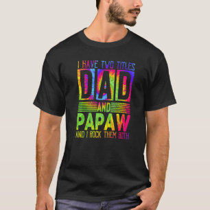 I Have Two Titles Dad And Papaw  Fathers Day Tie D T-Shirt