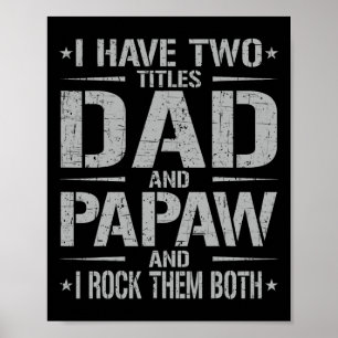 I Have Two Titles Dad And Papaw Funny Father&#; s Poster