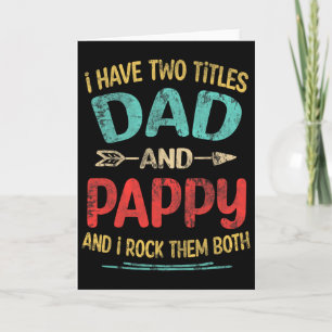 I Have Two Titles Dad And Pappy Funny Father&# s  Card
