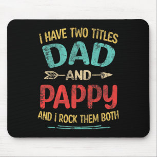 I Have Two Titles Dad And Pappy Funny Father&#; s Mouse Pad