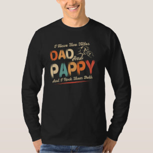 I Have Two Titles Dad And Pappy Men Retro Decor Gr T-Shirt
