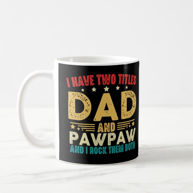 I Have Two Titles Dad And Pawpaw Father's Day Coffee Mug (Left)