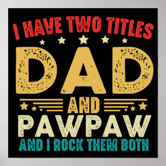 I Have Two Titles Dad And Pawpaw Father's Day Poster