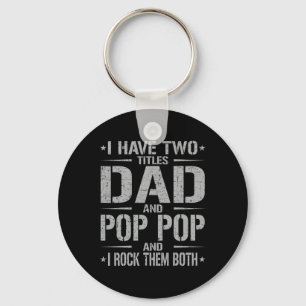I Have Two Titles Dad And Pop Pop Funny Father&#; Key Ring