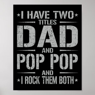 I Have Two Titles Dad And Pop Pop Funny Father&#  Poster