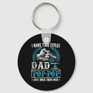 I Have Two Titles Dad And Pop-pop Funny Fathers Da Key Ring