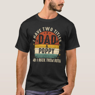 I Have Two Titles Dad And Poppy I Rock Them Both V T-Shirt