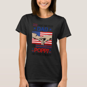 I Have Two Titles Dad And Poppy Men American Flag  T-Shirt