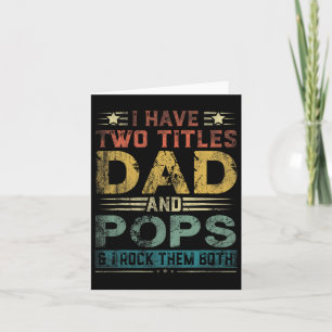I Have Two Titles Dad And Pops Funny Fathers Day G Card