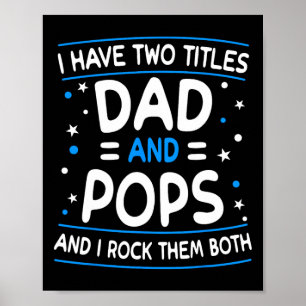 I Have Two Titles Dad And Pops Funny Grandpa Fathe Poster