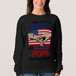 I Have Two Titles Dad And Pops Men American Flag G Sweatshirt