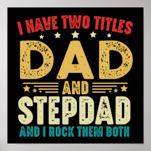 I Have Two Titles Dad And Stepdad Father's Day Poster