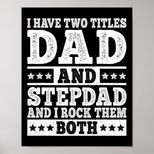 I Have Two Titles Dad And Stepdad Funny Stepfather Poster