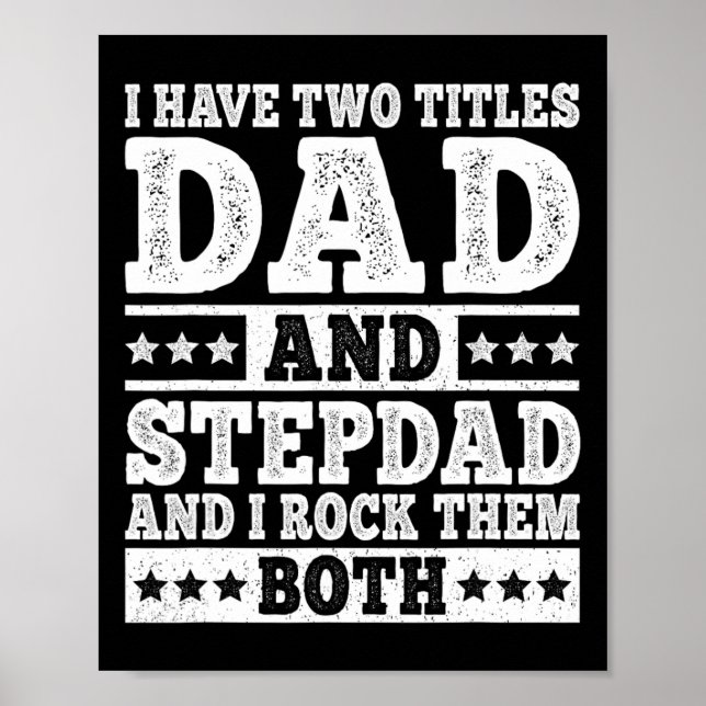 I Have Two Titles Dad And Stepdad Funny Stepfather Poster (Front)