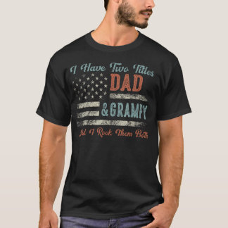 I Have Two Titles Dad Grampy I Rock Them Both - T-Shirt