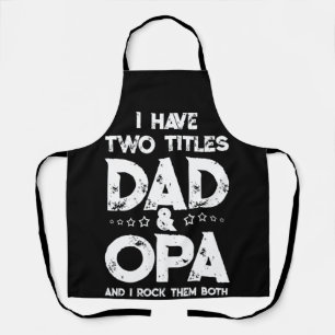 I Have Two Titles Dad & Opa Fathers Day Apron