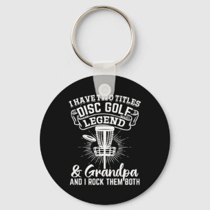 I Have Two Titles Disc Golf Legend And Grandpa - D Key Ring