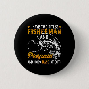 I Have Two Titles Fisherman Bunnyaw Byss Father's 6 Cm Round Badge