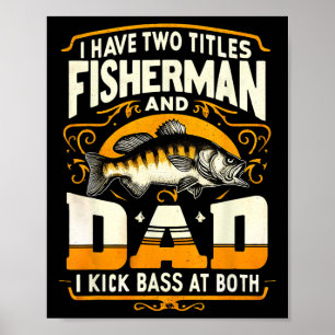 I Have Two Titles Fisherman Dad Father's Day B Fis Poster