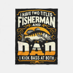 I Have Two Titles Fisherman Dad Father's Day Byss  Fleece Blanket