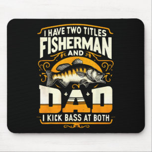 I Have Two Titles Fisherman Dad Father's Day Byss Mouse Pad