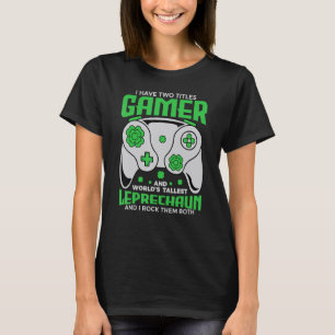 I Have Two Titles Gamer And World's Tallest Leprec T-Shirt